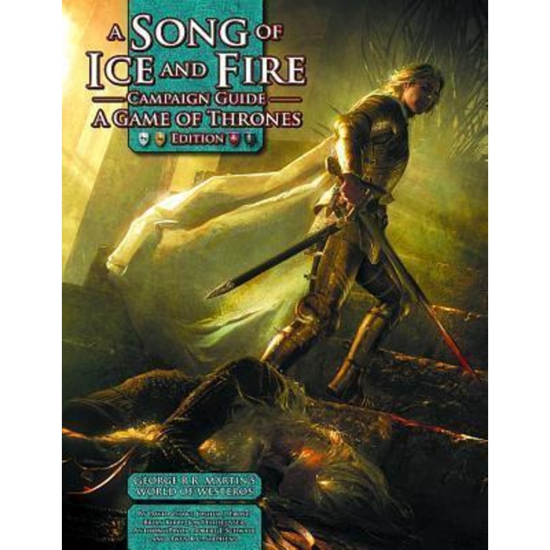 A Song of Ice and Fire – Roleplaying Campaign Guide A Game Of Thrones Edition